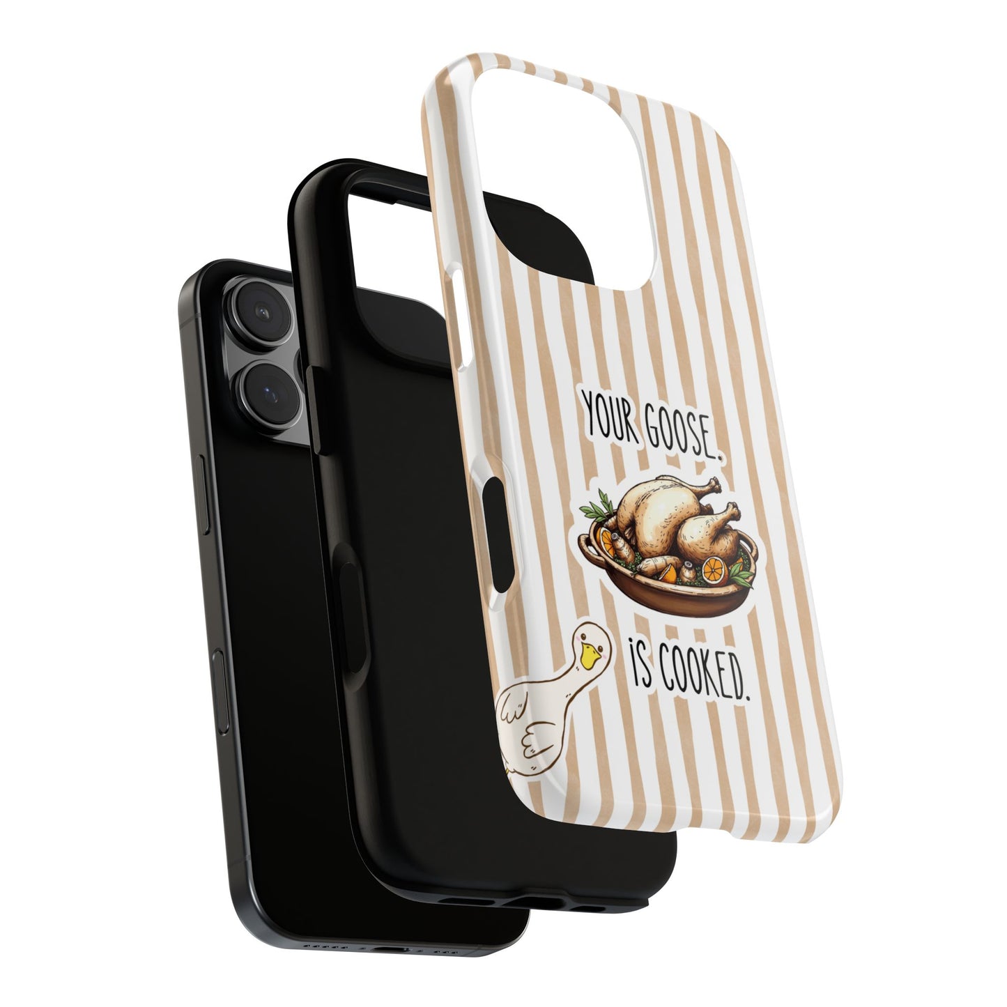 Your Goose Is Cooked - Funny Tough Case for iPhone and Samsung - Cheeky Goose Art - British Humour - Sarcastic Foodie Gift