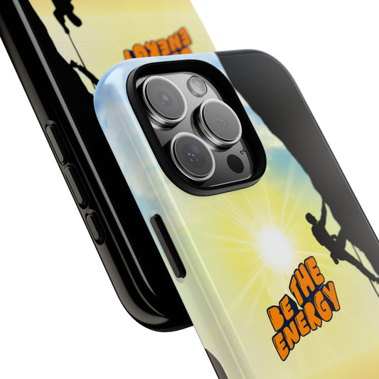 Be The Energy Phone Case - Motivational Rock-Climbing Tough Case