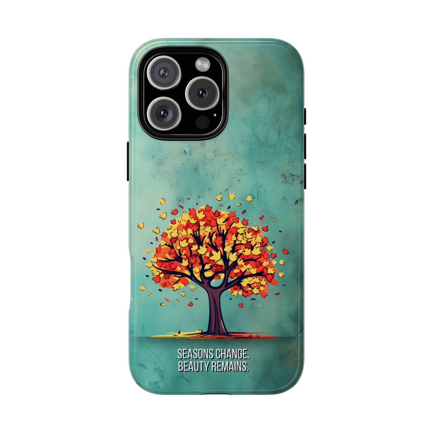 Autumn Tree Phone Case - Seasons Change Beauty Remains Quote