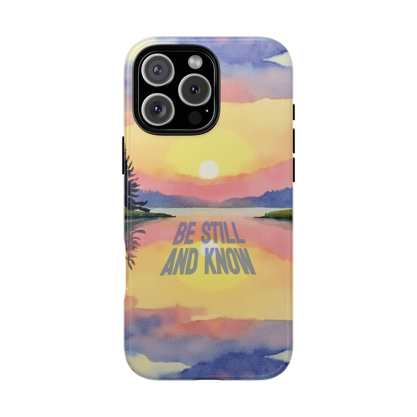 Be Still and Know - Christian Phone Case - Sunrise Lake Design - Inspirational Bible Verse Gift - Faith Art Tough Case