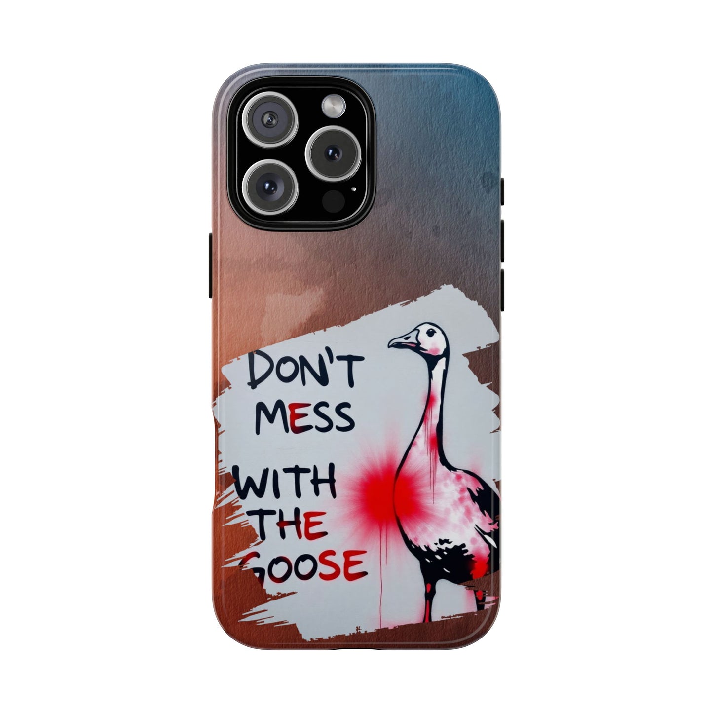 Don't Mess with the Goose Graffiti Tough Phone Case