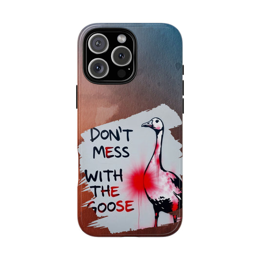 Don't Mess with the Goose Graffiti Tough Phone Case