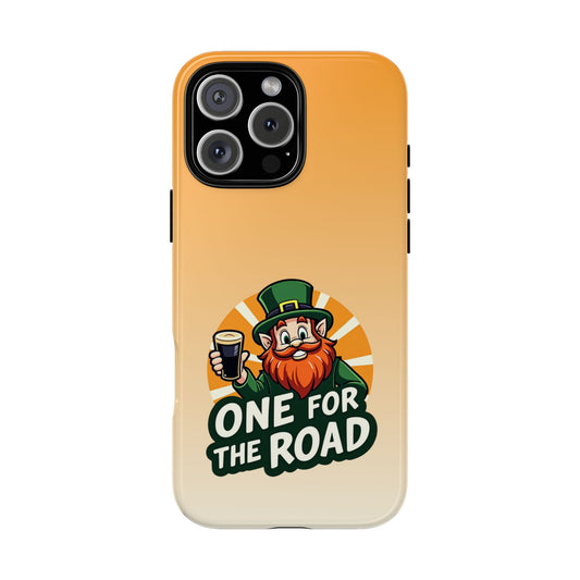 One For The Road Phone Case - Funny Irish Phone Cover - St Patricks Day Tough Case