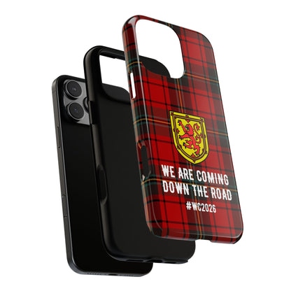 Scotland Tartan WC2026 Tough Phone Case - We Are Coming Down The Road - Scottish Lion Rampant Football Fan Cover