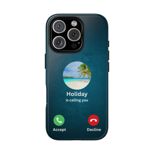 Holiday Is Calling You Phone Case - Funny Travel Humor Design - iPhone & Samsung Tough Cover