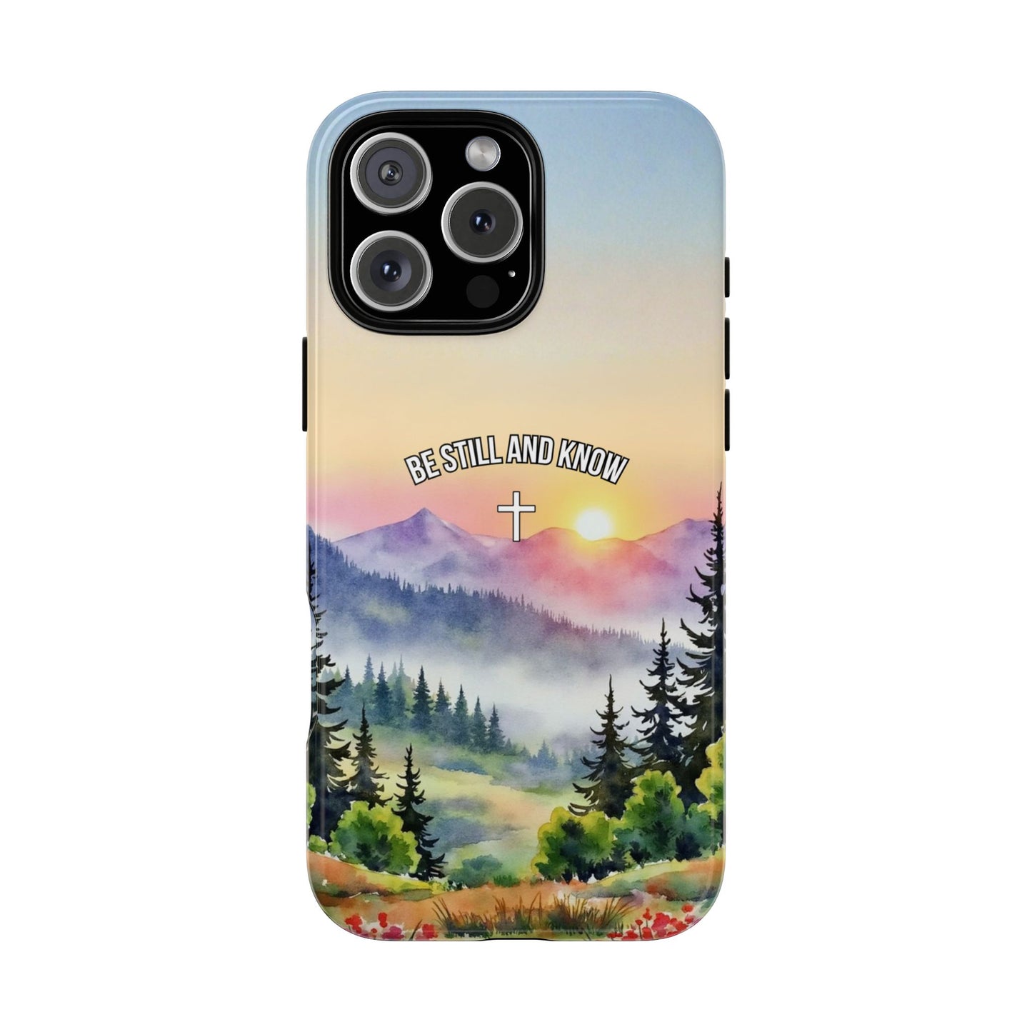 Be Still and Know - Mountain Sunrise Phone Case - Faith Quote with Cross - Christian Gift - Spiritual Art Tough Case