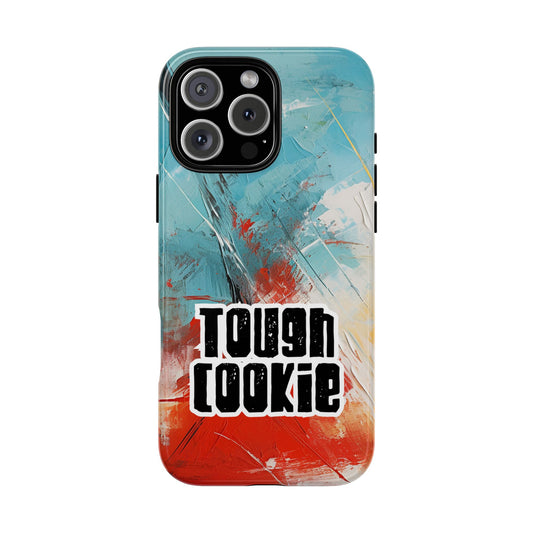Tough Cookie Phone Case - Tough Protective Cover - Bold Statement Typography Design