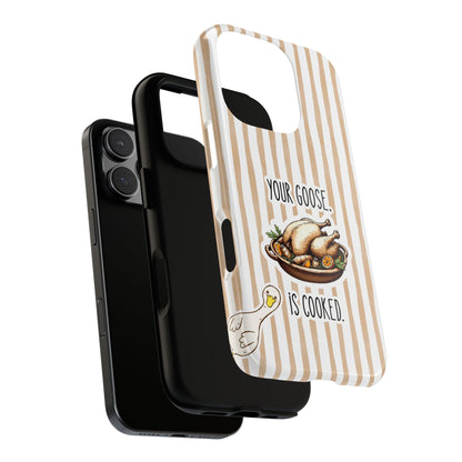 Your Goose Is Cooked - Funny Tough Case for iPhone and Samsung - Cheeky Goose Art - British Humour - Sarcastic Foodie Gift