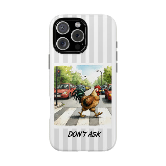 Don't Ask Chicken Phone Case - Chicken Crossing Road Design - British Humour Tough Case iPhone Samsung Pixel