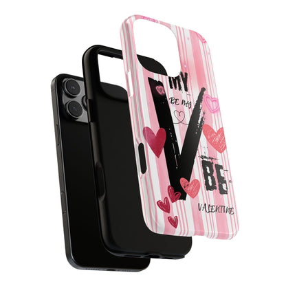 Be My Valentine Phone Case - Valentine's Day Love Quote Pink Heart Tough Cover