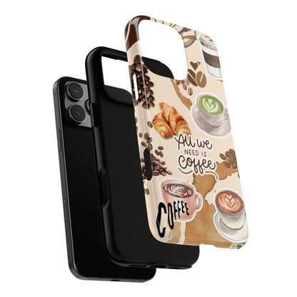All We Need Is Coffee Tough Phone Case - Coffee Beans & Croissant Art - Barista Style Phone Cover