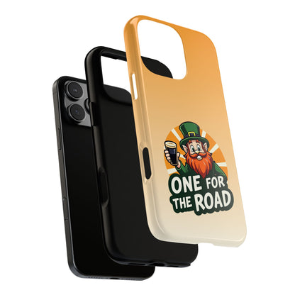 One For The Road Phone Case - Funny Irish Phone Cover - St Patricks Day Tough Case