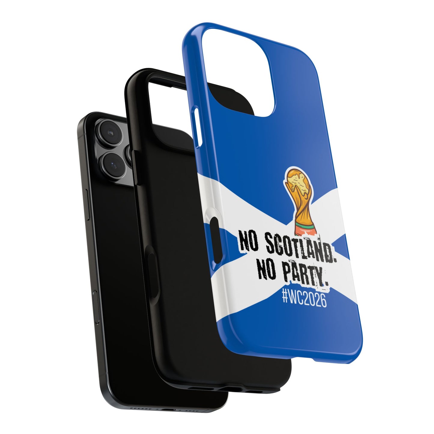 Scotland WC2026 Tough Phone Case - No Scotland No Party - Football Fan Phone Cover