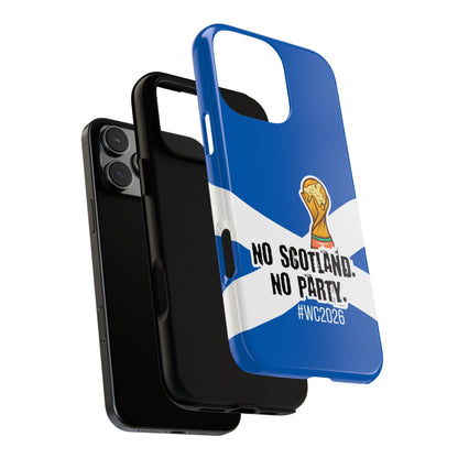 Scotland WC2026 Tough Phone Case - No Scotland No Party - Football Fan Phone Cover
