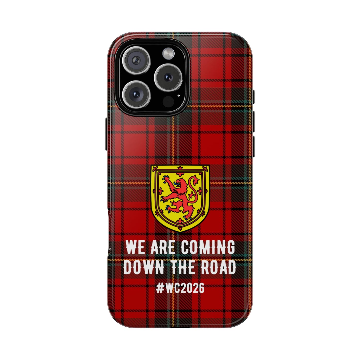 Scotland Tartan WC2026 Tough Phone Case - We Are Coming Down The Road - Scottish Lion Rampant Football Fan Cover