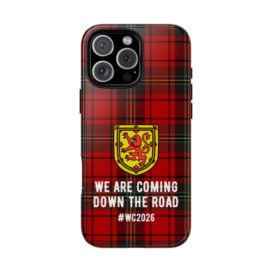 Scotland Tartan WC2026 Tough Phone Case - We Are Coming Down The Road - Scottish Lion Rampant Football Fan Cover