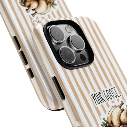 Your Goose Is Cooked - Funny Tough Case for iPhone and Samsung - Cheeky Goose Art - British Humour - Sarcastic Foodie Gift