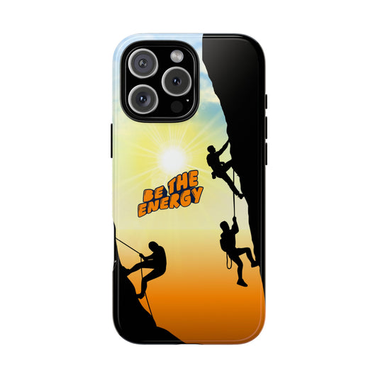 Be The Energy Phone Case - Motivational Rock-Climbing Tough Case