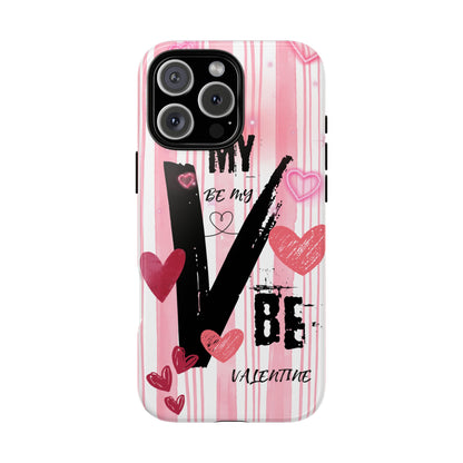 Be My Valentine Phone Case - Valentine's Day Love Quote Pink Heart Tough Cover